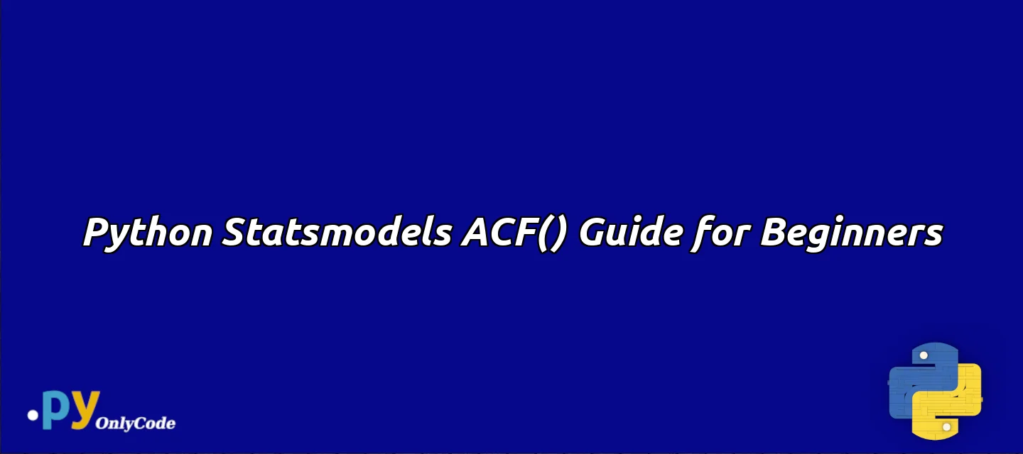 Python Statsmodels ACF() Guide for Beginners