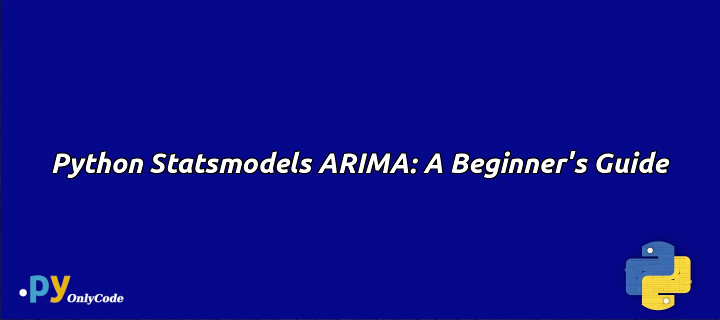 Python Statsmodels ARIMA: A Beginner's Guide