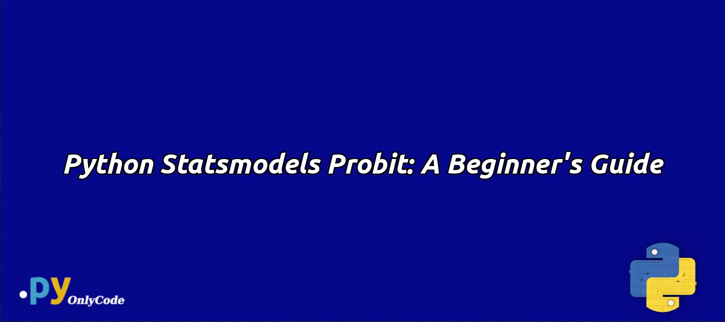 Python Statsmodels Probit: A Beginner's Guide